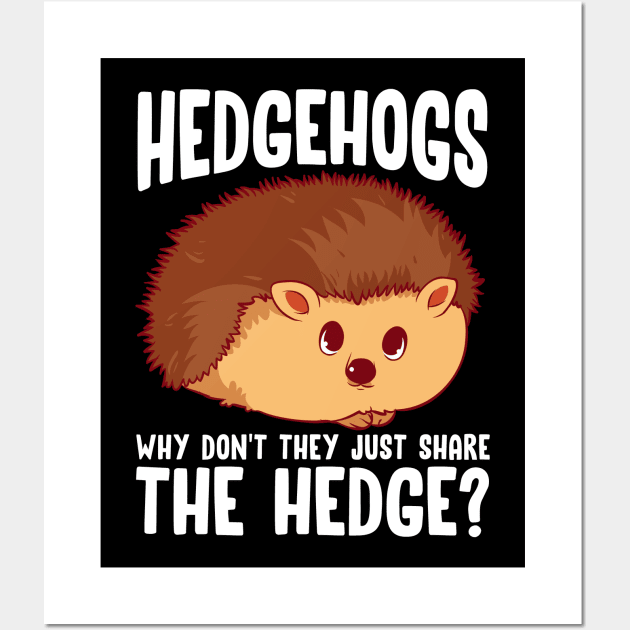 Hedgehogs, Why Don't They Just Share The Hedge? Wall Art by theperfectpresents